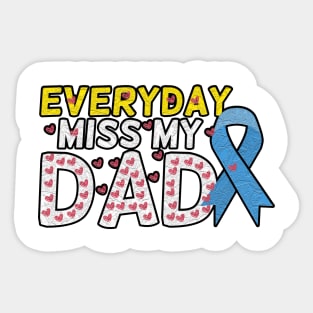 Everyday I Miss My Dad, Father's Day Gift , dady, Dad father gift, Sticker